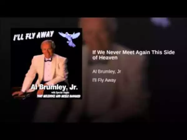 Albert E. Brumley - If We Never Meet Again This Side of Heaven